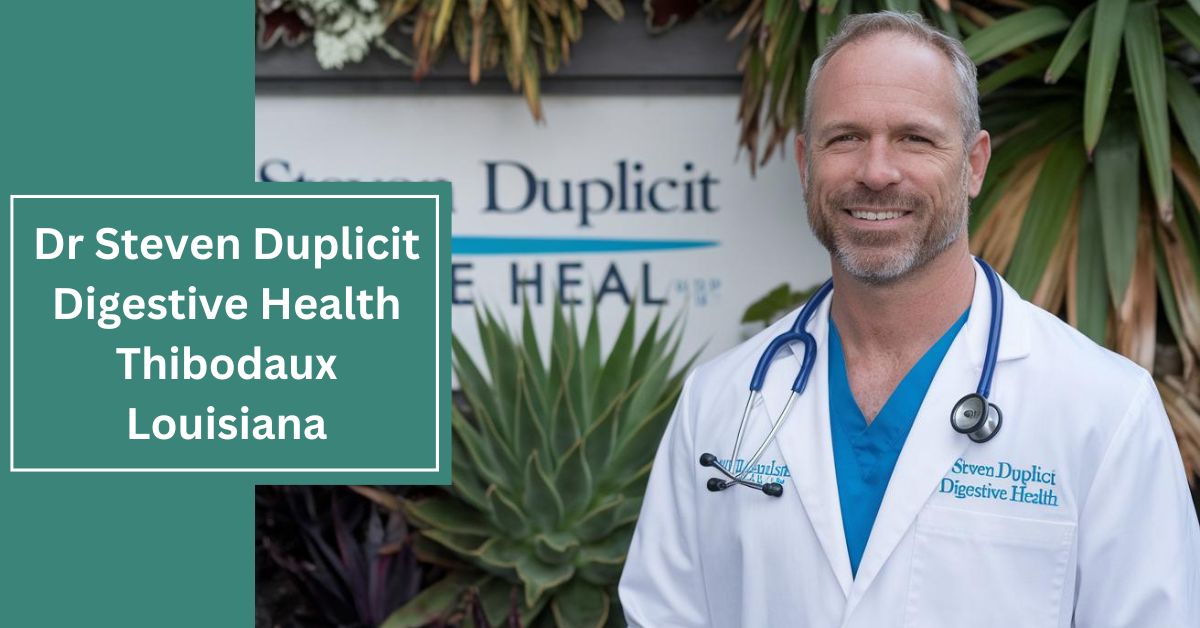 Dr Steven Duplicit Digestive Health Thibodaux Louisiana