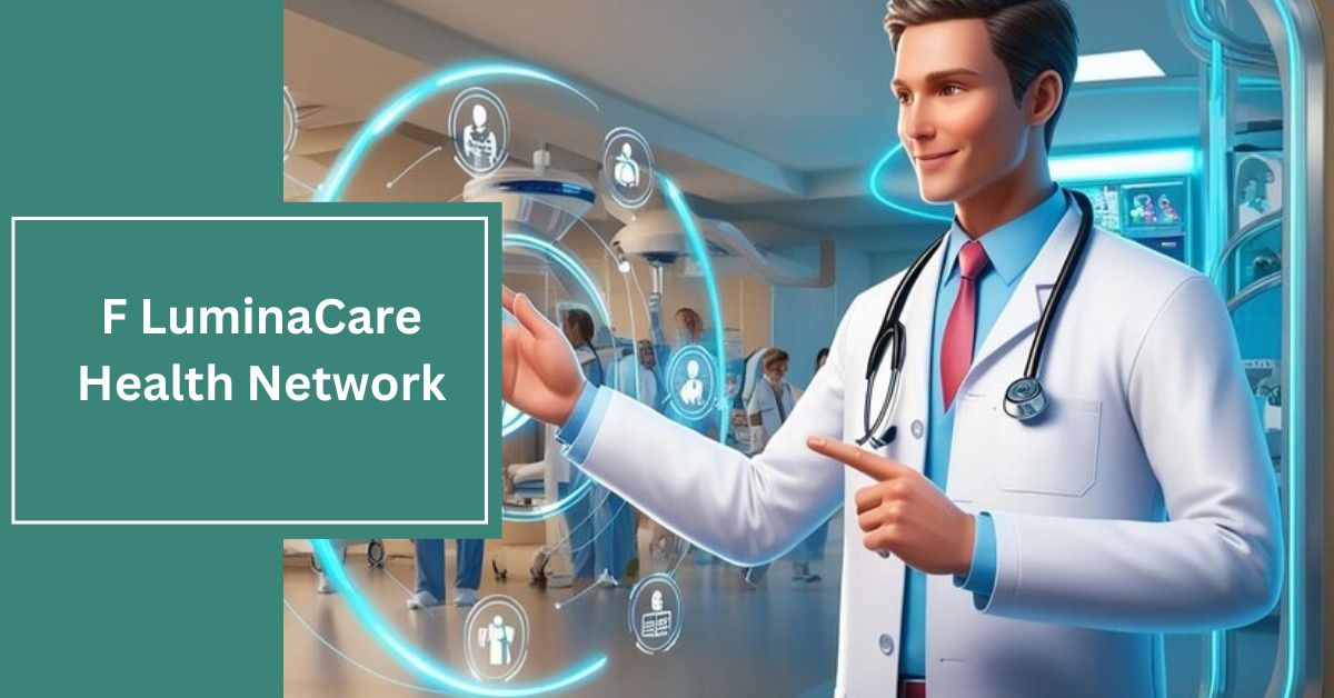 F LuminaCare Health Network