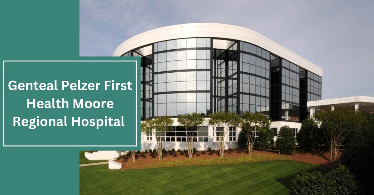 Genteal Pelzer First Health Moore Regional Hospital