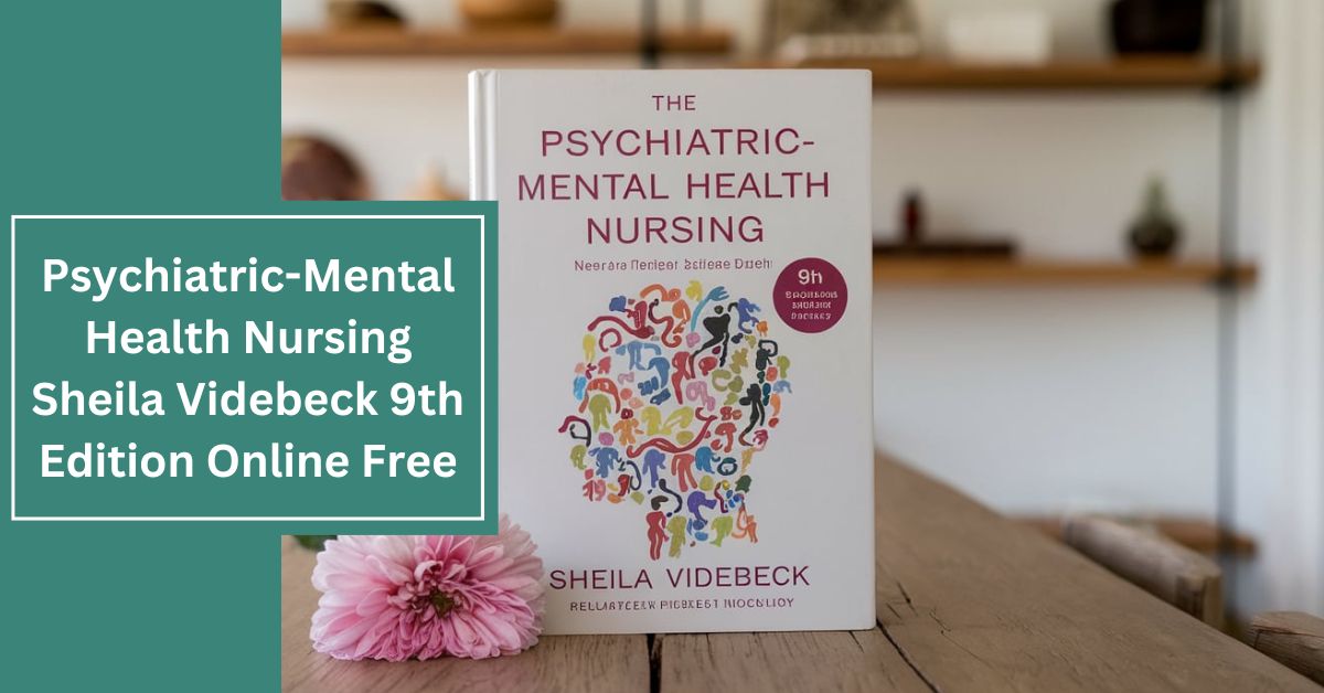 Psychiatric-Mental Health Nursing Sheila Videbeck 9th Edition Online Free