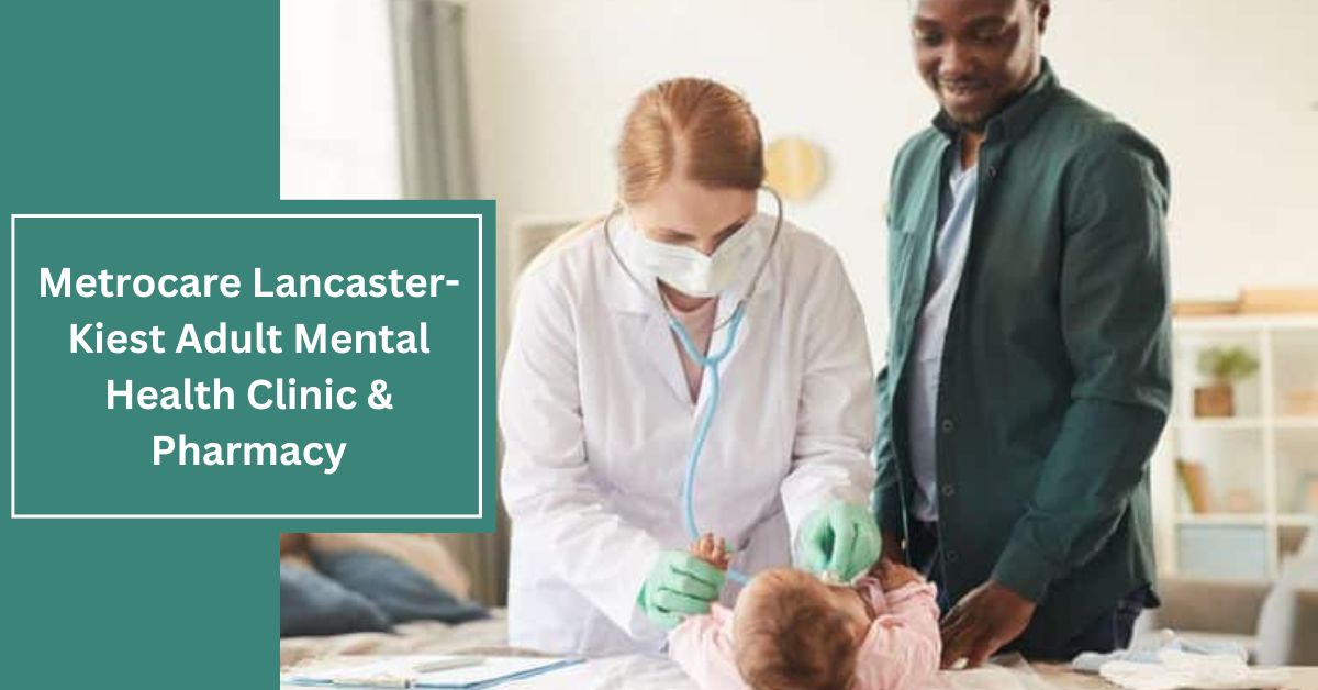 Metrocare Lancaster-Kiest Adult Mental Health Clinic & Pharmacy