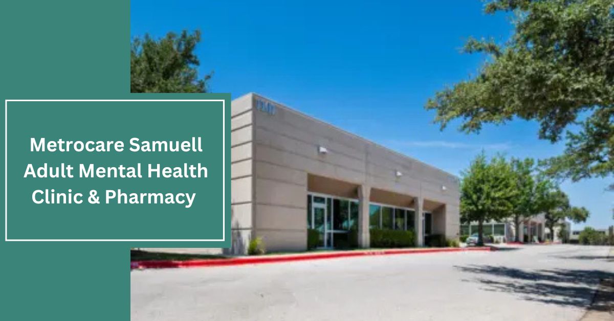 Metrocare Samuell Adult Mental Health Clinic & Pharmacy